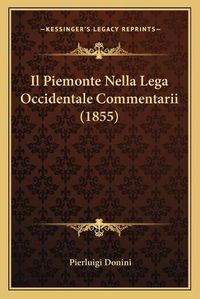 Cover image for Il Piemonte Nella Lega Occidentale Commentarii (1855)