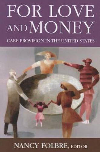 Cover image for For Love and Money: Care Provision in the United States