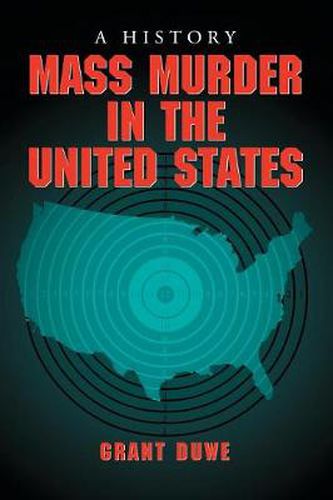 Cover image for Mass Murder in the United States: A History