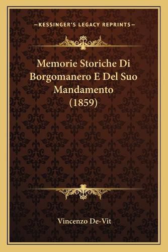 Cover image for Memorie Storiche Di Borgomanero E del Suo Mandamento (1859)