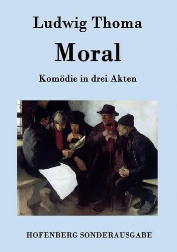 Moral: Komoedie in drei Akten