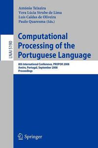 Cover image for Computational Processing of the Portuguese Language: 8th International Conference, PROPOR 2008 Aveiro, Portugal, September 8-10, 2008, Proceedings