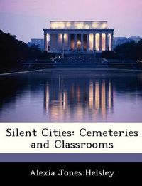 Cover image for Silent Cities: Cemeteries and Classrooms