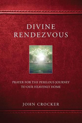 Cover image for Divine Rendezvous: Prayer for the Perilous Journey to Our Heavenly Home