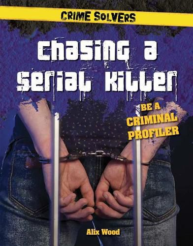 Cover image for Chasing a Serial Killer: Be a Criminal Profiler