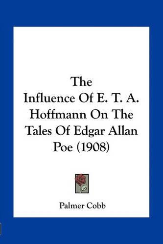 The Influence of E. T. A. Hoffmann on the Tales of Edgar Allan Poe (1908)
