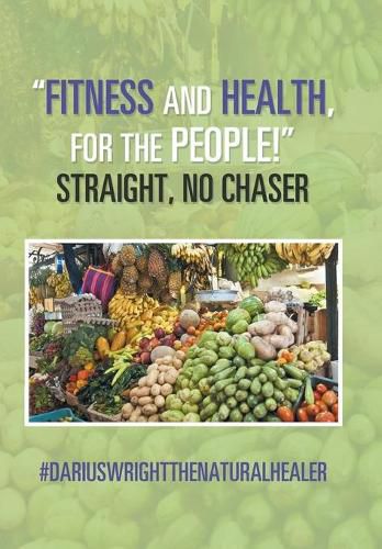 Cover image for Fitness and Health, for the People! Straight, No Chaser