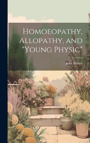 Cover image for Homoeopathy, Allopathy, and "Young Physic"