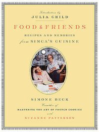 Cover image for Food and Friends: Recipes and Memories from Simca's Cuisine