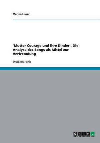 Cover image for 'Mutter Courage und ihre Kinder'. Die Analyse des Songs als Mittel zur Verfremdung
