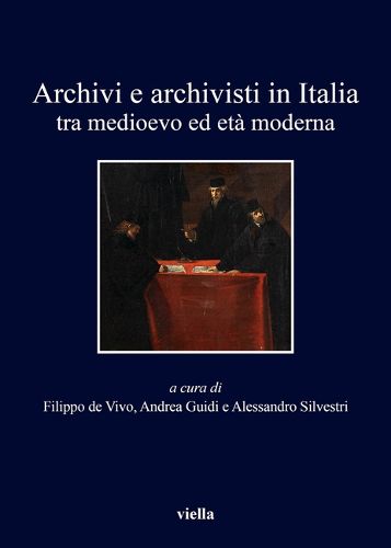 Cover image for Archivi E Archivisti in Italia Tra Medioevo Ed Eta Moderna