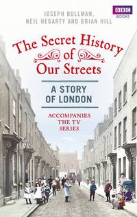 Cover image for The Secret History of Our Streets: London