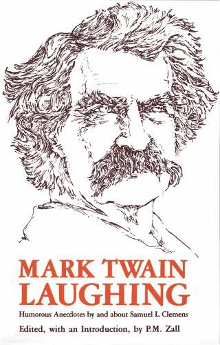 Cover image for Mark Twain Laughing: Humorous Anecdotes By About Samuel L. Clemens