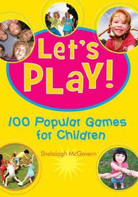 Cover image for Let's Play!: 100 Popular Games for Children