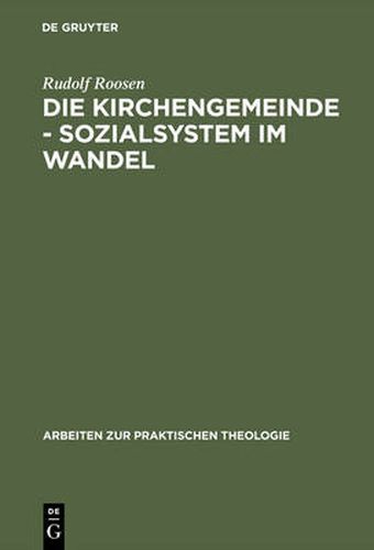 Cover image for Die Kirchengemeinde - Sozialsystem im Wandel: Analysen und Anregungen fur die Reform der evangelischen Gemeindearbeit