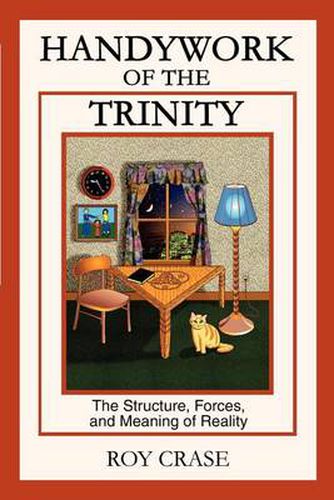 Cover image for Handywork of the Trinity: The Structure, Forces, and Meaning of Reality