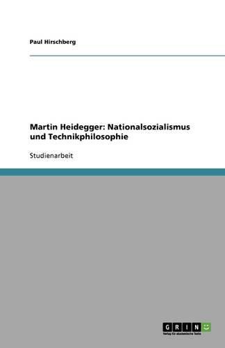 Martin Heidegger: Nationalsozialismus Und Technikphilosophie