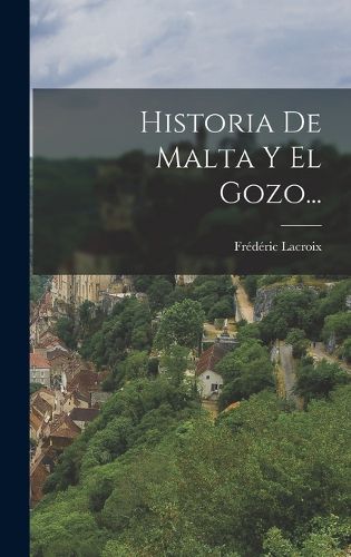 Cover image for Historia De Malta Y El Gozo...