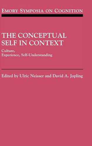 Cover image for The Conceptual Self in Context: Culture Experience Self Understanding