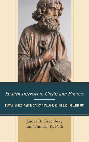 Cover image for Hidden Interests in Credit and Finance: Power, Ethics, and Social Capital across the Last Millennium