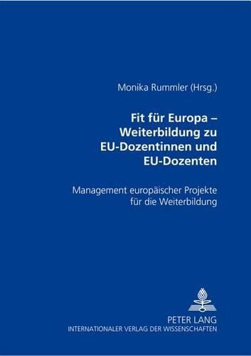 Cover image for Fit Fuer Europa - Weiterbildung Zu Eu-Dozentinnen Und Eu-Dozenten: Management Europaeischer Projekte Fuer Die Weiterbildung