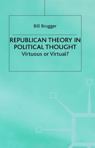 Republican Theory in Political Thought: Virtuous or Virtual?