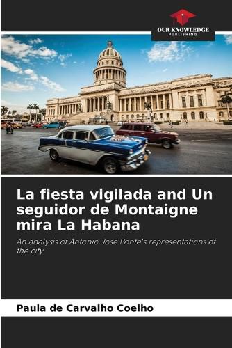 Cover image for La fiesta vigilada and Un seguidor de Montaigne mira La Habana