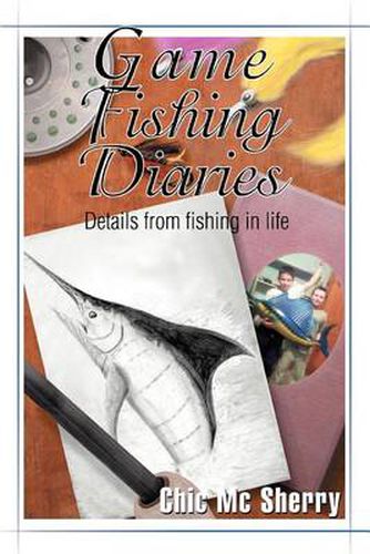 Cover image for Game Fishing Diaries: Details from Fishing in Life