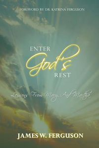 Cover image for Enter God's Rest: Lessons Learned from Mary and Martha