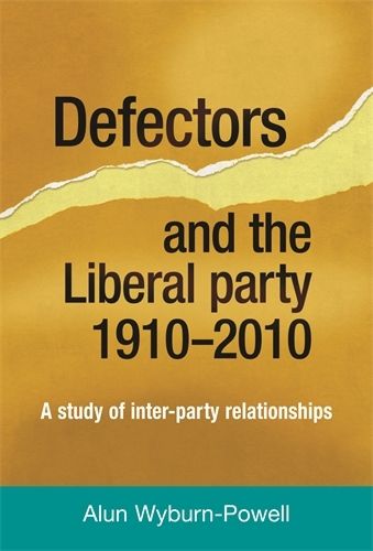 Cover image for Defectors and the Liberal Party 1910-2010: A Study of Inter-Party Relationships