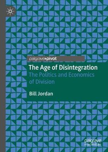 Cover image for The Age of Disintegration: The Politics and Economics of Division