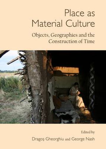 Cover image for Place as Material Culture: Objects, Geographies and the Construction of Time