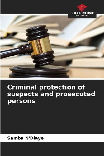 Cover image for Criminal protection of suspects and prosecuted persons