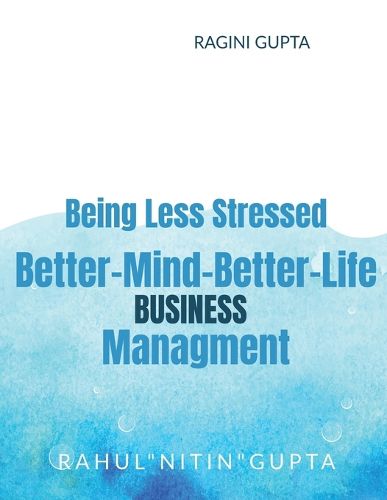 Cover image for Being Less Stressed, Better-Mind-Better-Life, Business Management