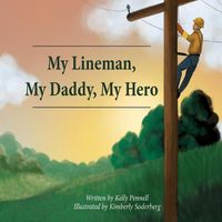 Cover image for My Lineman, My Daddy, My Hero