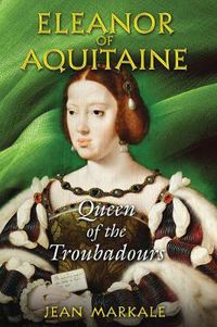 Cover image for Eleanor of Aquitaine: Queen of the Troubadours