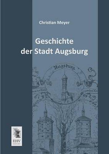 Cover image for Geschichte Der Stadt Augsburg