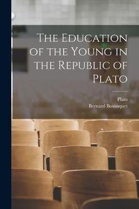 Cover image for The Education of the Young in the Republic of Plato