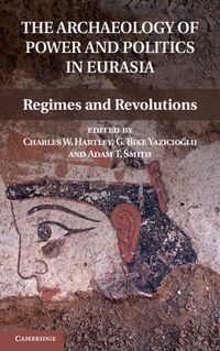 Cover image for The Archaeology of Power and Politics in Eurasia: Regimes and Revolutions