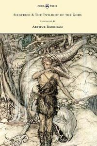 Cover image for Siegfied & The Twilight of the Gods - Illustrated by Arthur Rackham