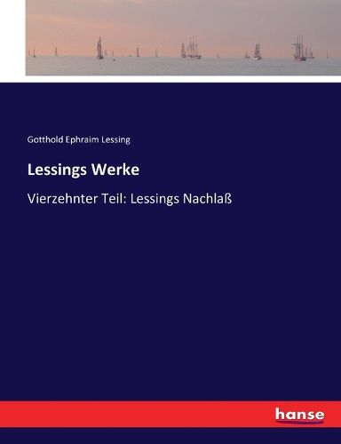 Cover image for Lessings Werke: Vierzehnter Teil: Lessings Nachlass