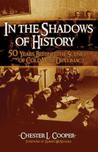 Cover image for In The Shadows Of History: Fifty Years Behind The Scenes Of Cold War Diplomacy