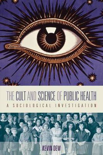 Cover image for The Cult and Science of Public Health: A Sociological Investigation