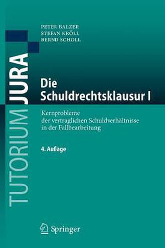 Die Schuldrechtsklausur I: Kernprobleme der vertraglichen Schuldverhaltnisse in der Fallbearbeitung