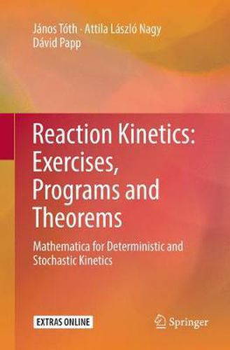 Cover image for Reaction Kinetics: Exercises, Programs and Theorems: Mathematica for Deterministic and Stochastic Kinetics