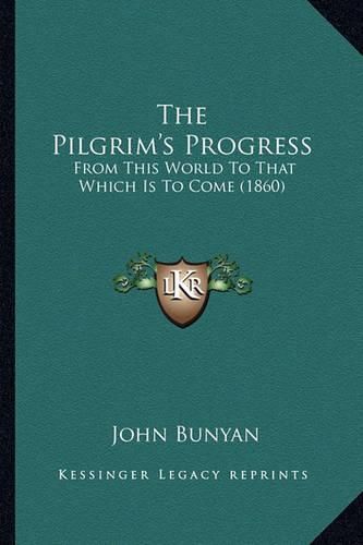 The Pilgrim's Progress: From This World to That Which Is to Come (1860)