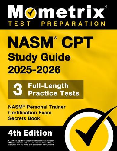 Cover image for Nasm CPT Study Guide 2025-2026 - 3 Full-Length Practice Tests, Nasm Personal Trainer Certification Exam Secrets Book