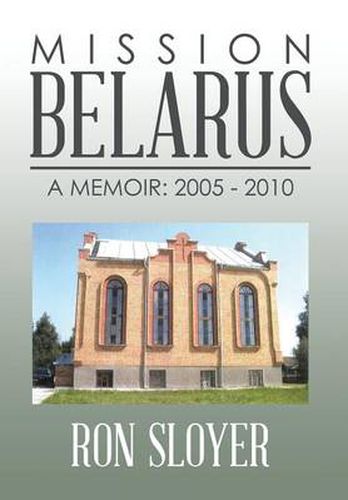 Cover image for Mission: Belarus: A Memoir: 2005 - 2010