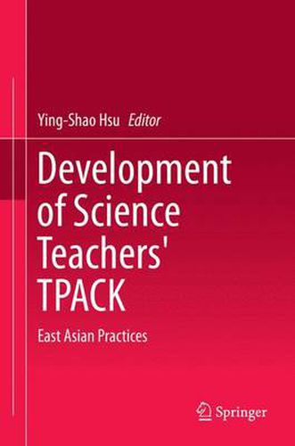 Cover image for Development of Science Teachers' TPACK: East Asian Practices