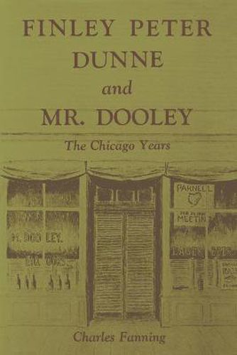 Cover image for Finley Peter Dunne and Mr. Dooley: The Chicago Years